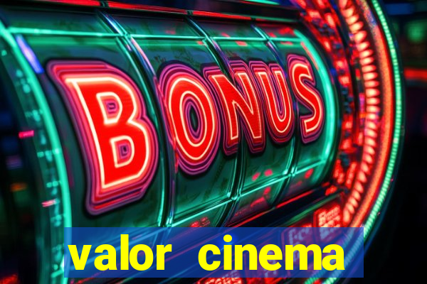 valor cinema shopping paralela